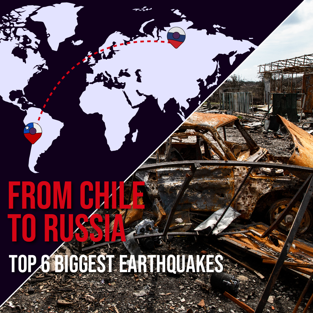 From Chile to Russia – Top 6 Biggest Earthquakes