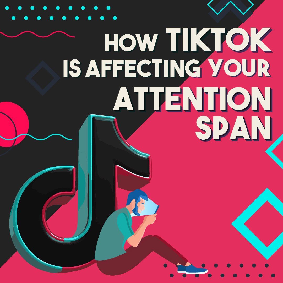 How is TikTok Affecting Your Attention Span?