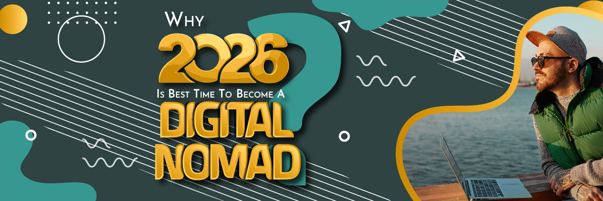 Banner graphic explaining why 2026 is the best time to become a digital nomad.