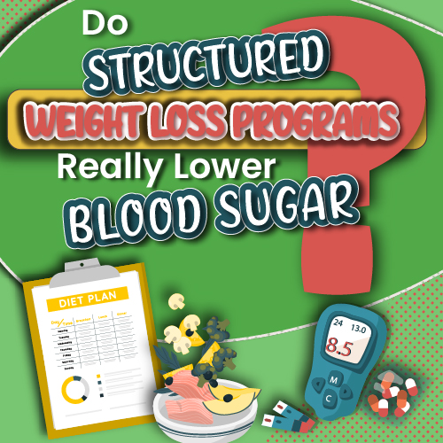 Do Structured Weight Loss Programs Really Lower Blood Sugar?