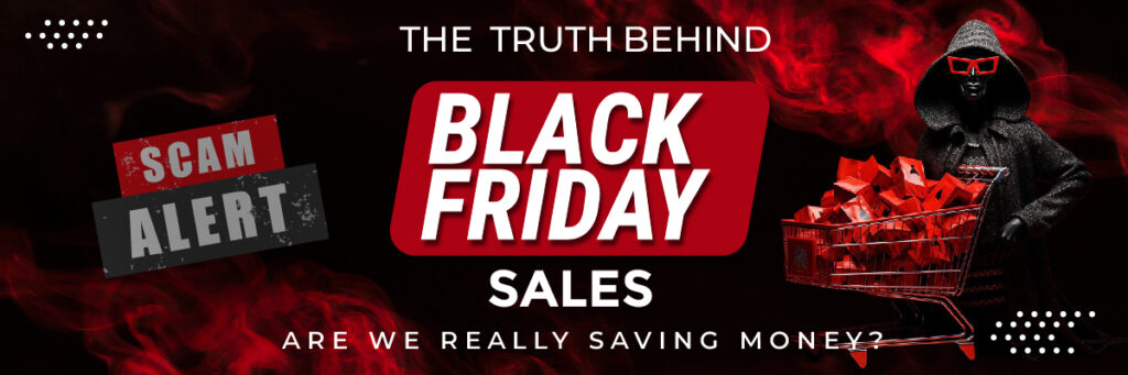 Banner image questioning whether Black Friday sales really save money with scam alert warning and dramatic marketing visuals